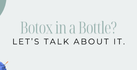 Botox in a Bottle? Let's talk about it.